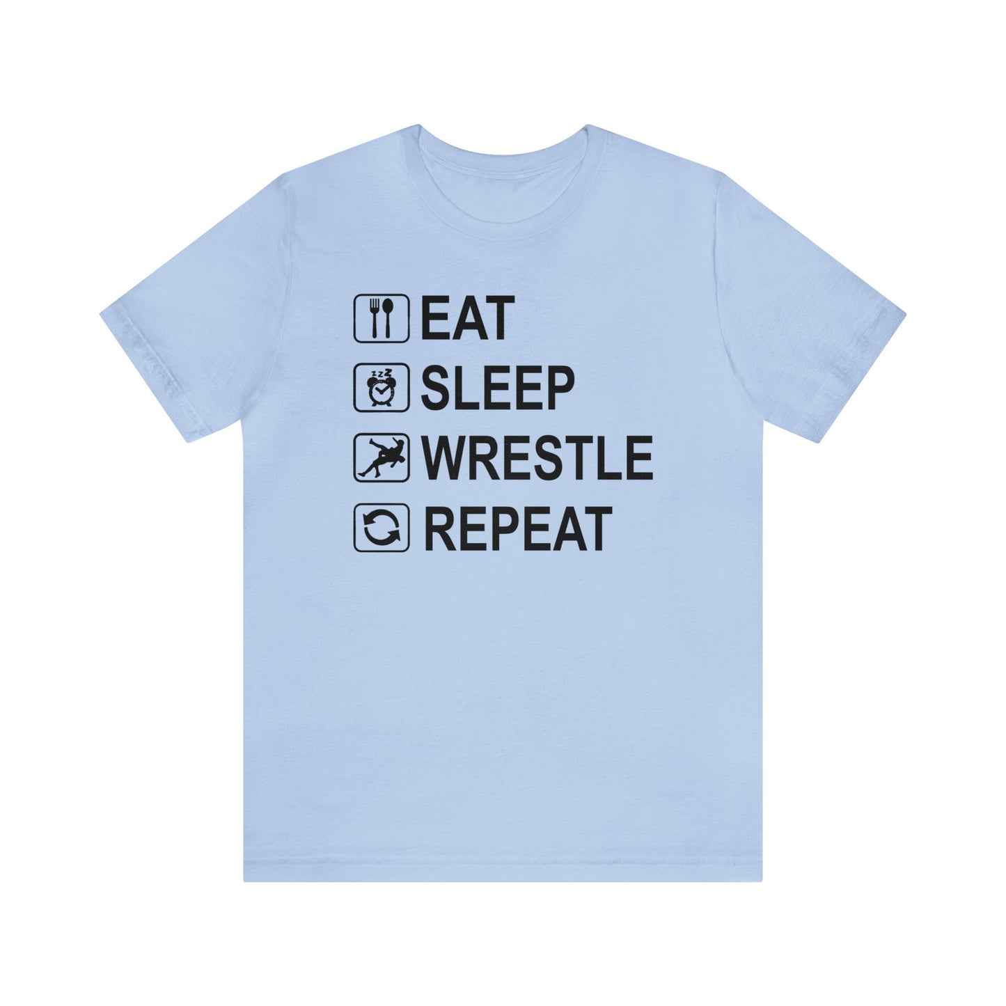 Eat. Sleep.  Wrestle. Repeat.