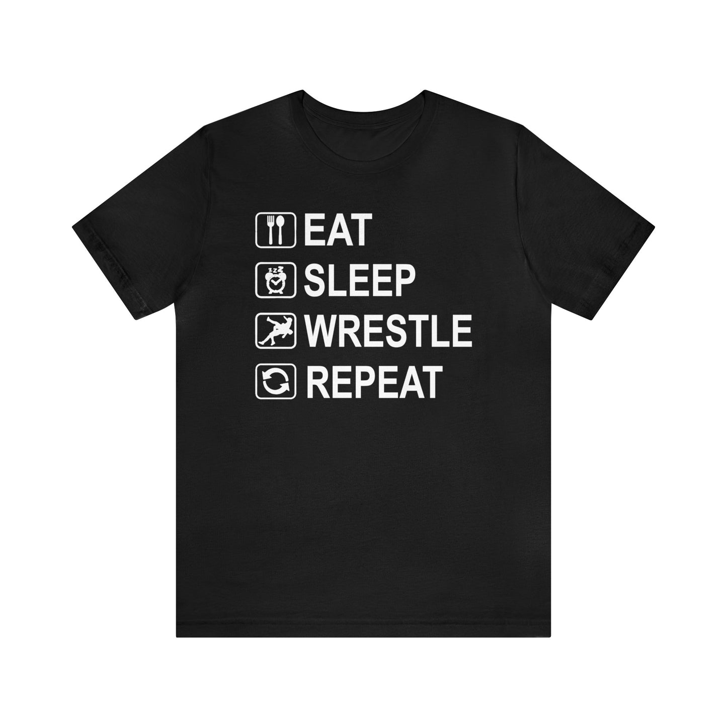 Eat. Sleep.  Wrestle. Repeat.