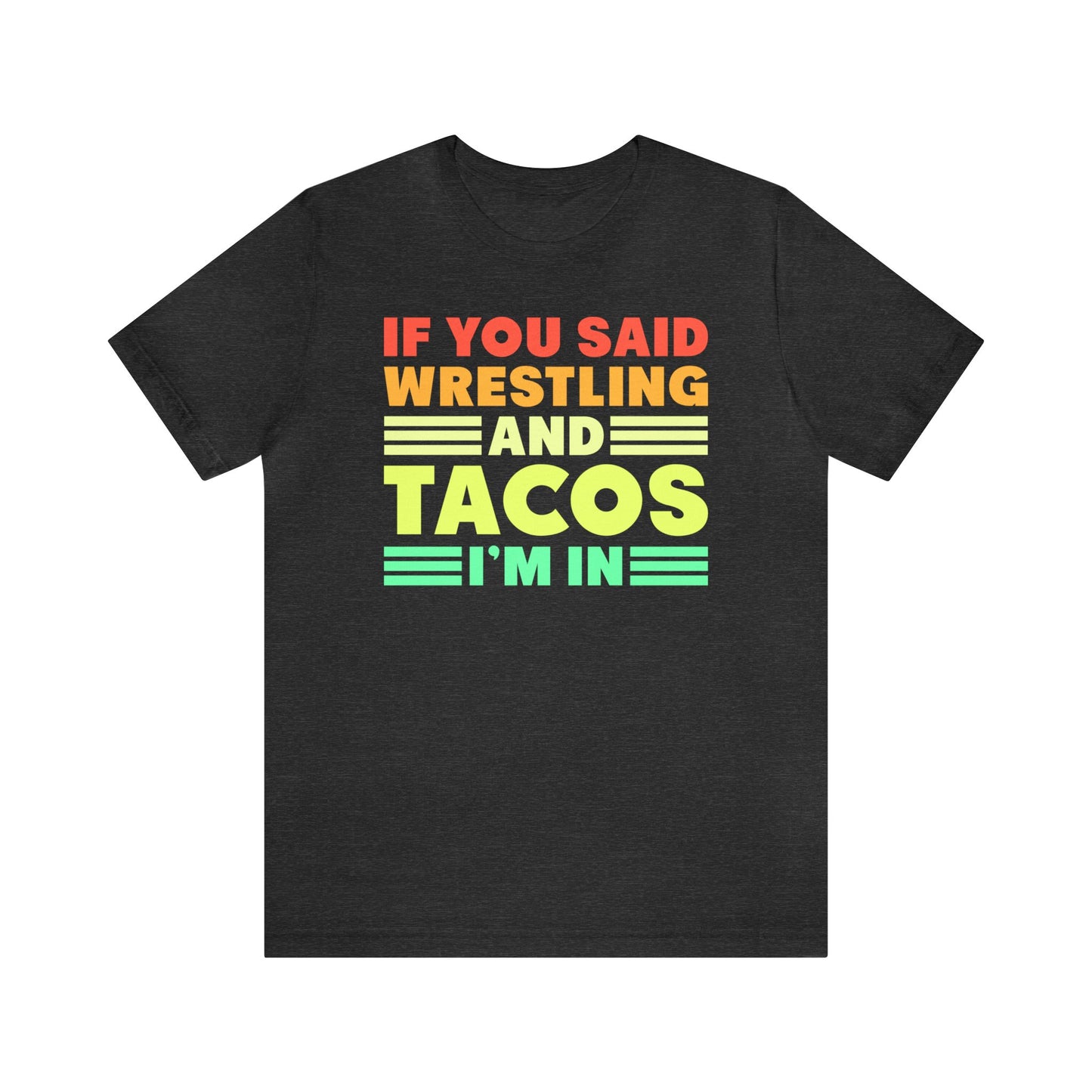 If You Said Wrestling and Tacos I'm In.