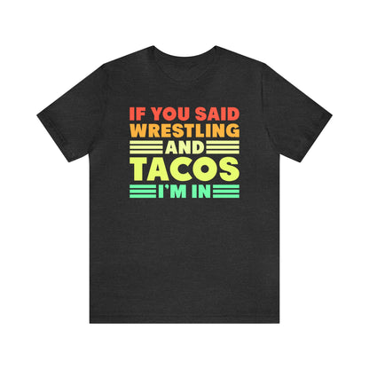 If You Said Wrestling and Tacos I'm In.