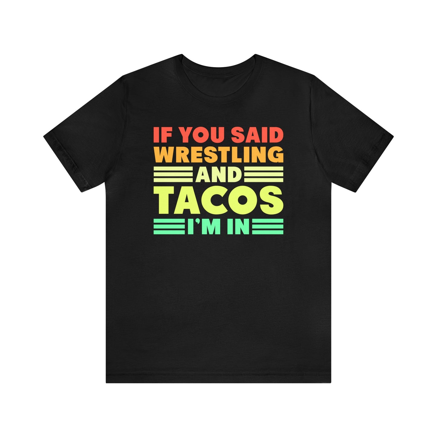 If You Said Wrestling and Tacos I'm In.