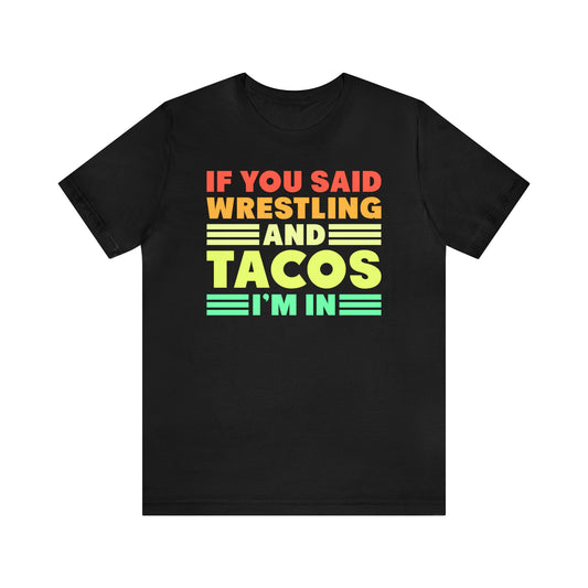 If You Said Wrestling and Tacos I'm In.