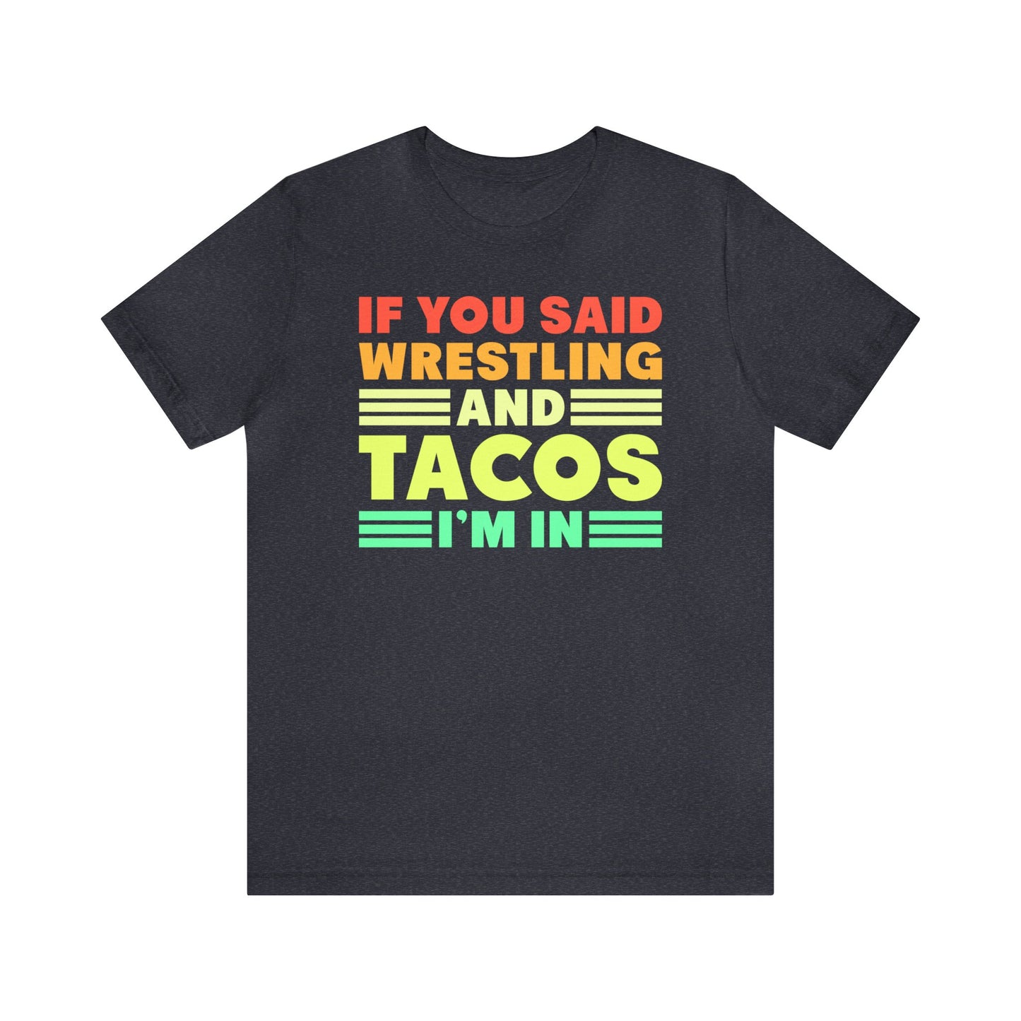 If You Said Wrestling and Tacos I'm In.