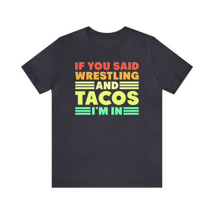 If You Said Wrestling and Tacos I'm In.