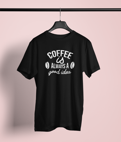 Coffee Is Always A Good Idea Design 1