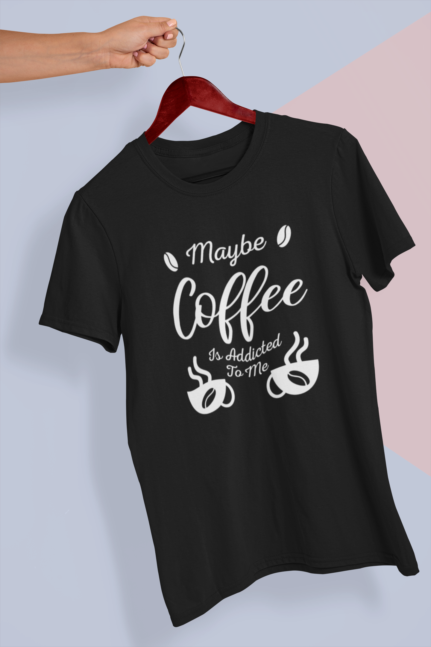 Maybe Coffee Is Addicted To Me Design 1