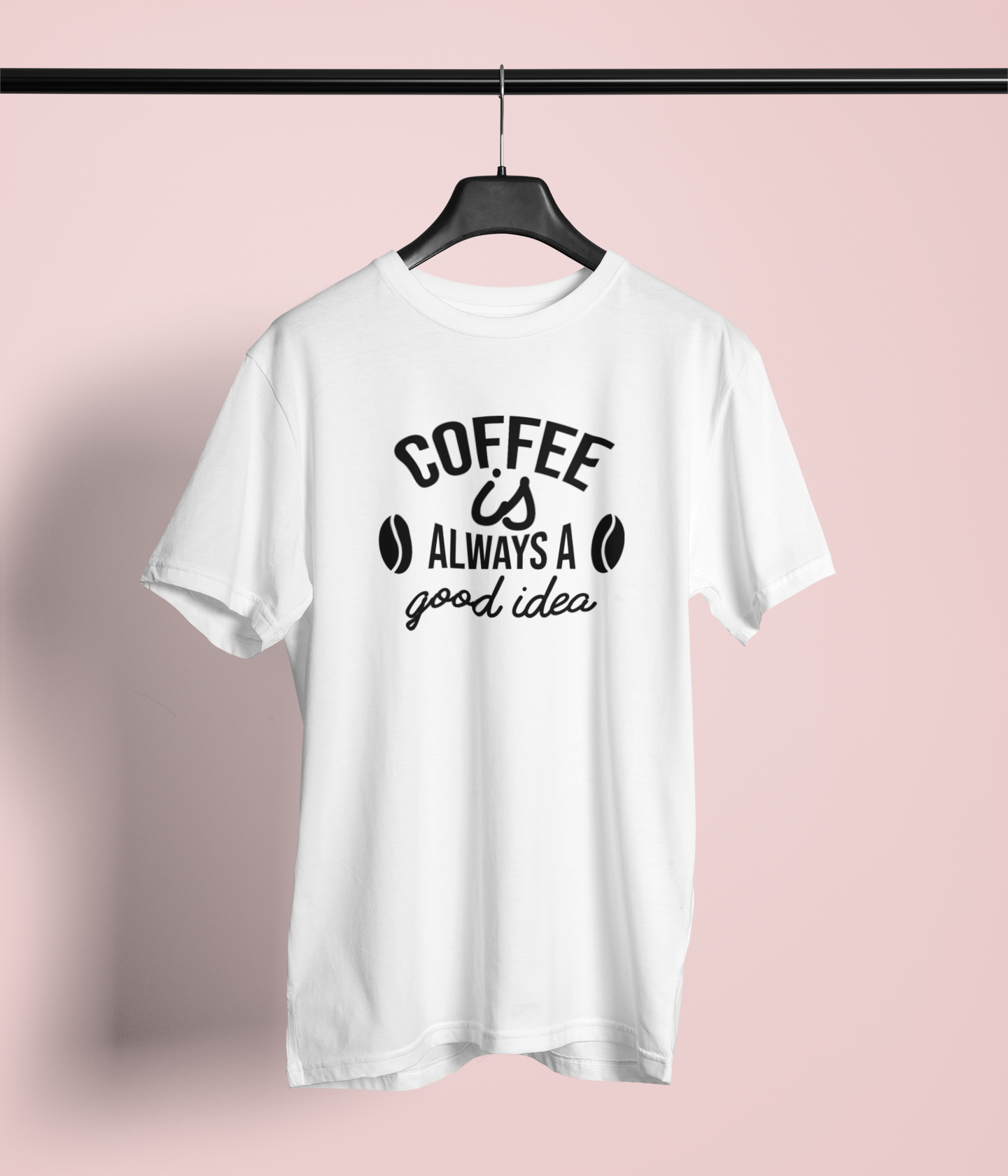 Coffee Is Always A Good Idea Design 1