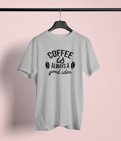 Coffee Is Always A Good Idea Design 1