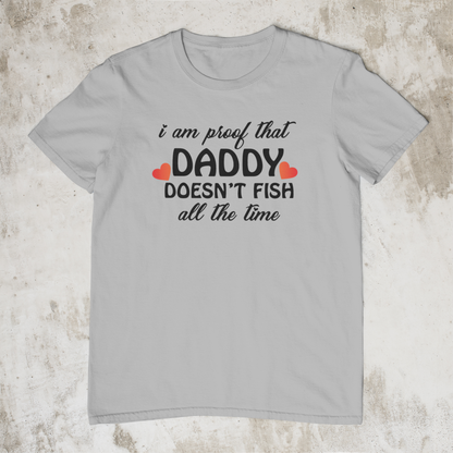 I Am Proof That Daddy Doesn't Fish