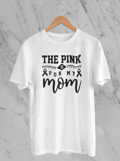 The Pink Is For My Mom