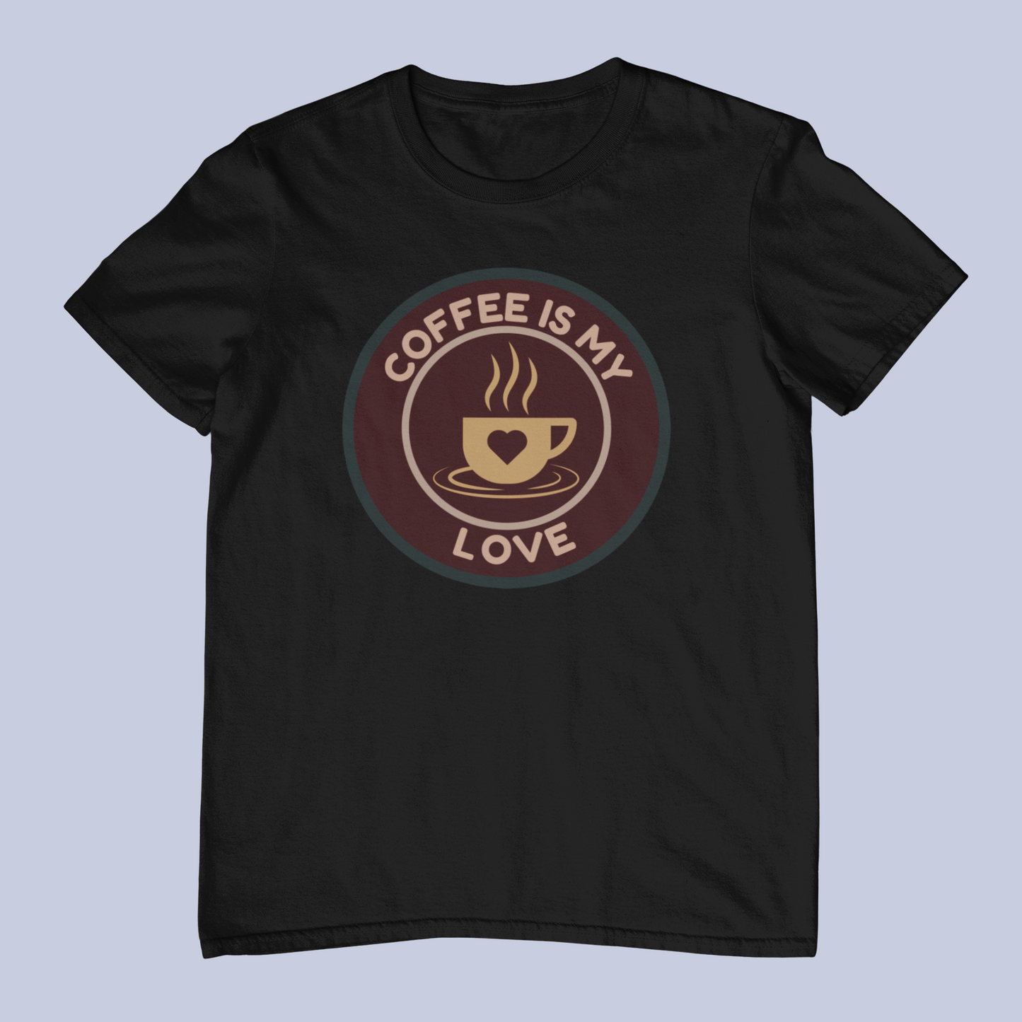 Coffee Is My Love Design 1