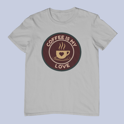 Coffee Is My Love Design 1