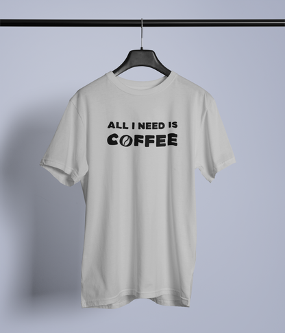 All I Need Is Coffee Design 1