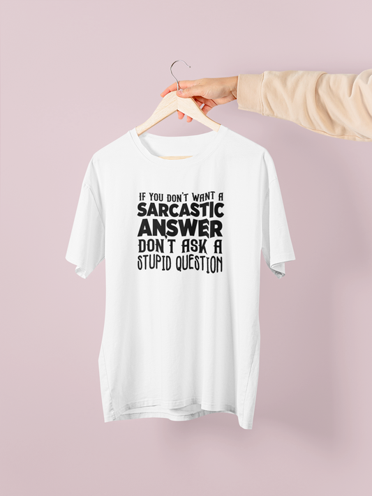 If You Don't Want A Sarcastic Answer