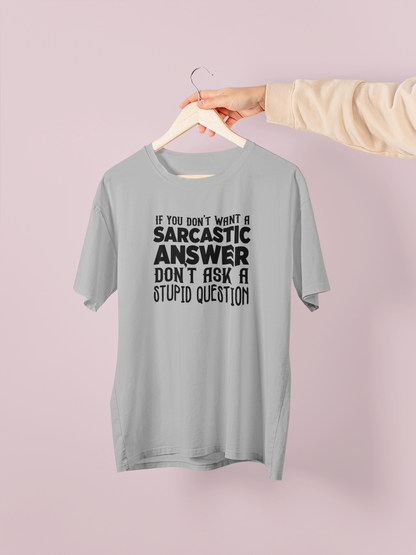 If You Don't Want A Sarcastic Answer